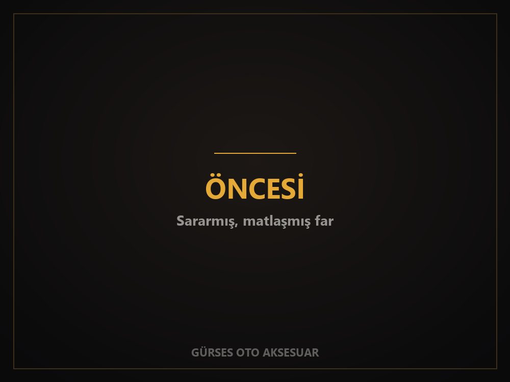 Sararmış ve matlaşmış araç farının temizlik öncesi hali