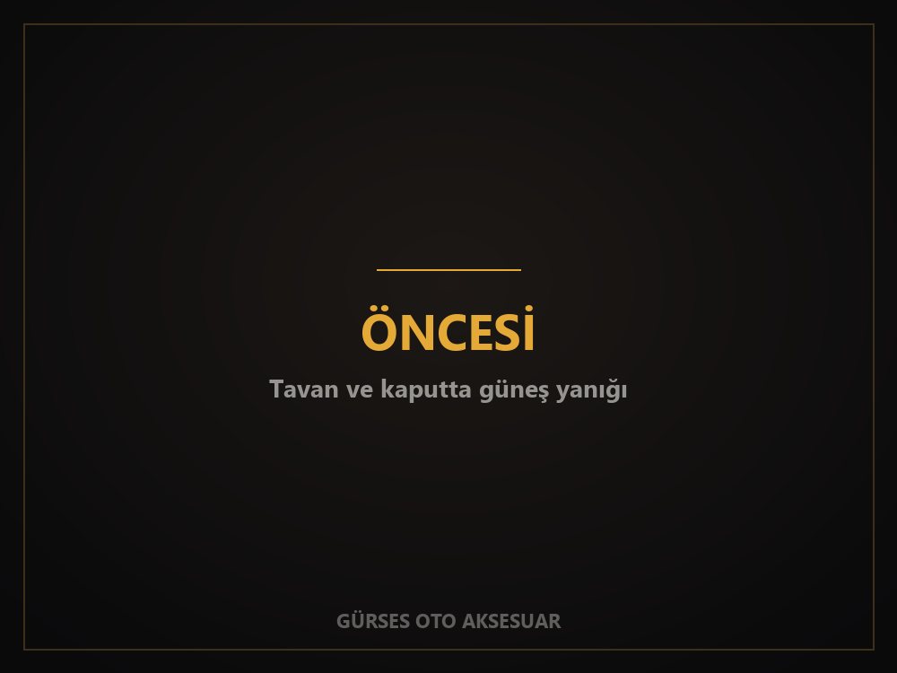 Tavanında güneş yanığı bulunan aracın kaplama öncesi hali