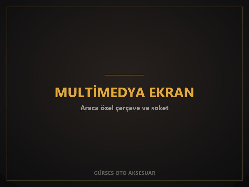 Araca özel çerçeve ve soket ile multimedya ekran montajı